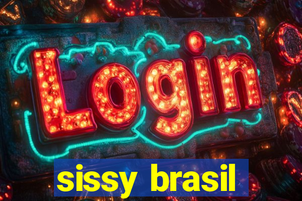 sissy brasil